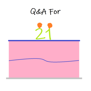 Q&A for 21!