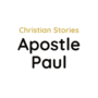 Christian Stories: Apostle Paul