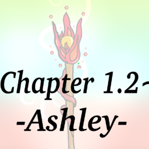 Chapter 1.2 -Ashley-