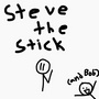Steve the Stick