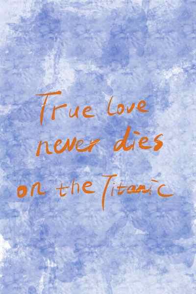True love never dies on the Titanic　