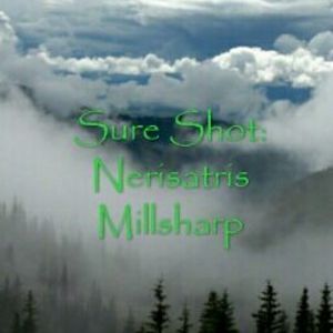 Sure Shot: Nerisatris Millsharp