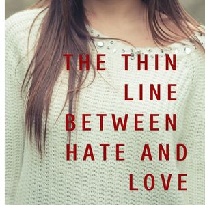 The Thin Line Between Hate and Love 