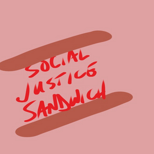 Social Justice Sandwich 