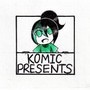 Komic Presents