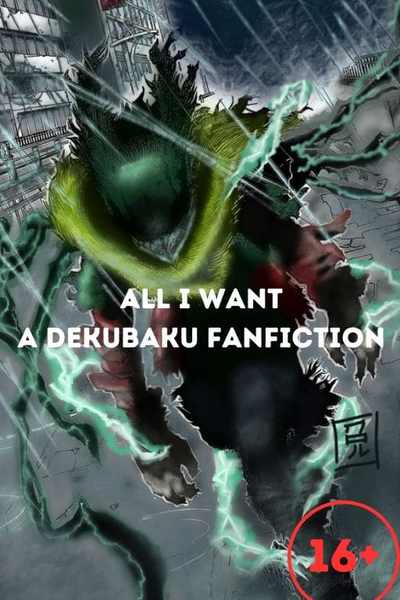 All I Want - A DekuBaku & BakuDeku Fanfiction