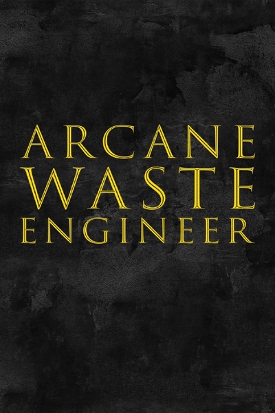 Arcane Waste Engineer