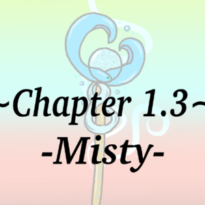 Chapter 1.3 -Misty-