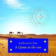 Earth,Love &amp; Time-A Queen on the Run