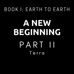 A New Beginning - Part II - Terra
