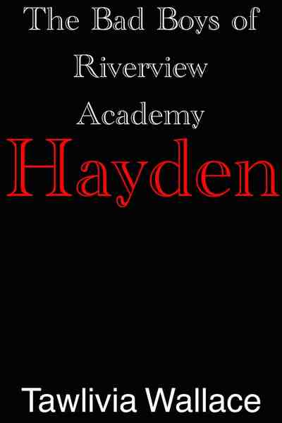 The Bad Boys of Riverview Academy - Hayden