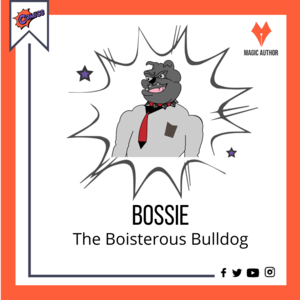Introducing Bossie - The Boisterous Bulldog