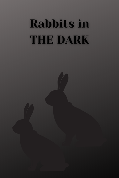 Rabbits In The Dark |18+