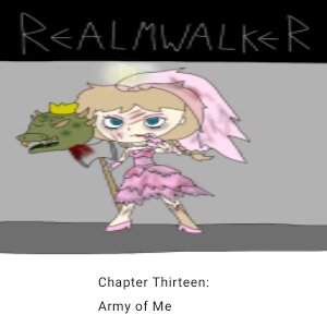 Realmwalker SoF chapter thirteen: Army of Me