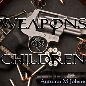 Weapons & Children