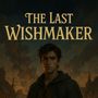 The Last Wishmaker