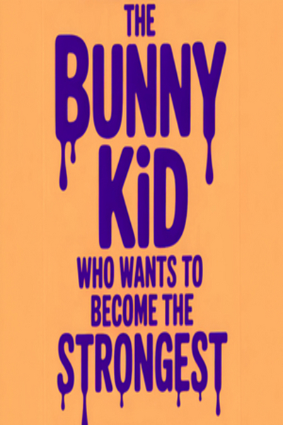 The Bunny Kid Who Wants to Become the Strongest