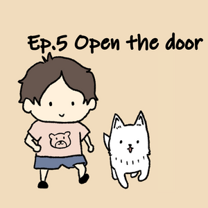 Ep.5 Open the door