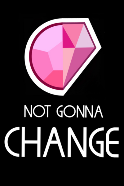 Steven Universe AU: Not Gonna Change