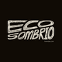 Eco Sombrio