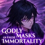 Godly Masks of False Immortality