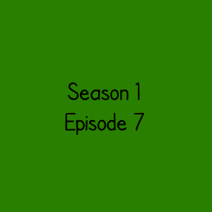 Season 1 Episode 7 