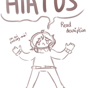 - HIATUS - (read description)