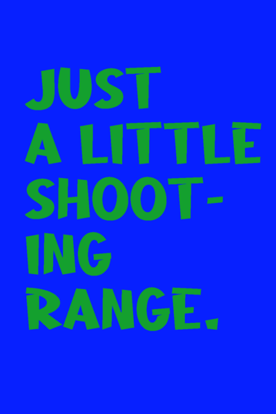 Just a Little Shooting Range