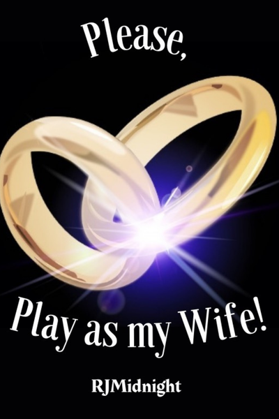 Please, Play as my Wife!