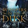 Whispers in the Dusk [VOLUME II]