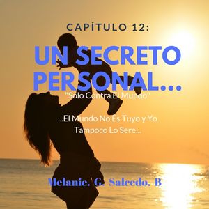 Cap&iacute;tulo 12: Un Secreto Personal.