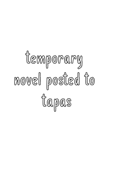 Temporary novel posted on tapas