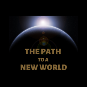 The Path to a New World