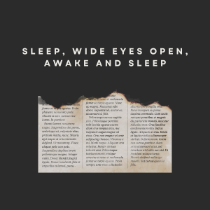 3. Sleep, Wide Eyes Open, Awake and Sleep (pt. 2)