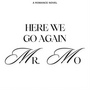 Here We Go Again, Mr. Mo