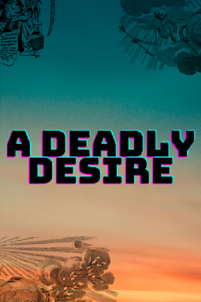 A Deadly Desire.