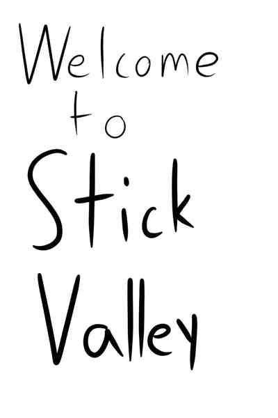 Welcome to Stick Valley