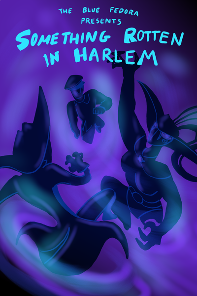 The Blue Fedora Presents-Something Rotten in Harlem