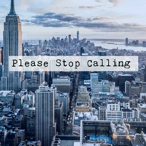 Please Stop Calling