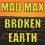 Mad Max: Broken Earth