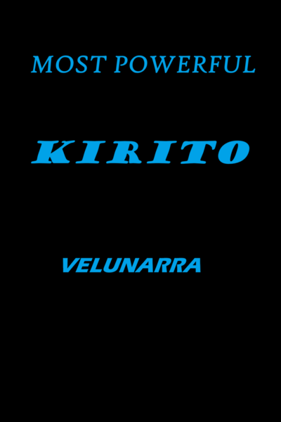 MOST POWERDFUL KIRITO: VELUNARRA