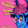 The Tragedy of Marko Maverick