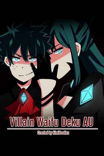 Villain Waifu Deku AU (ARCHIVES)