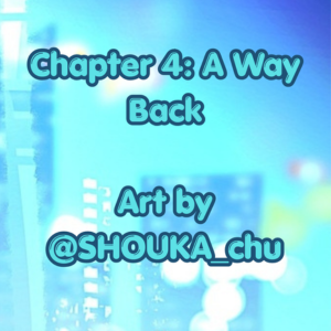 Chapter 4: A Way Back