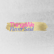 Things We Never Said