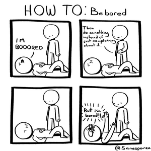 HOW TO: Be bored