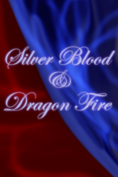 Silver Blood & Dragon Fire