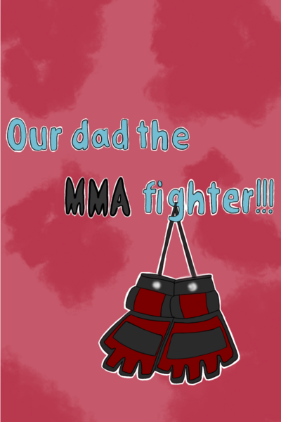 Our dad the MMA fighter 