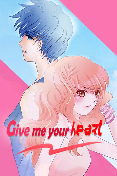 Give me your Heart.