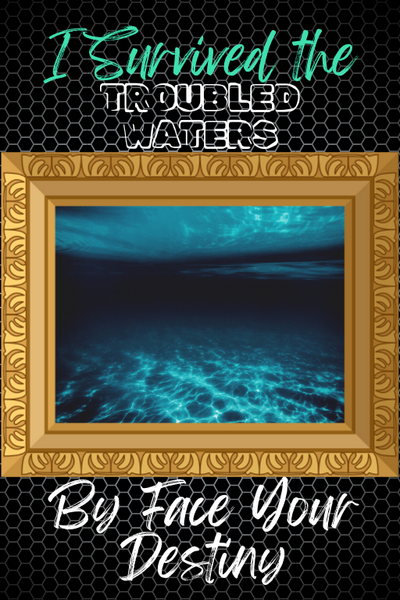 I Survived the Troubled Waters